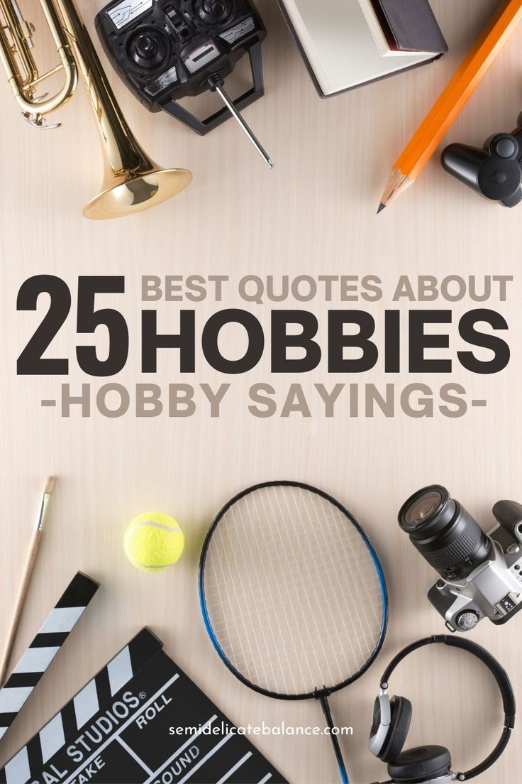 the words 25 best quotes about hobbies - hobby sayings