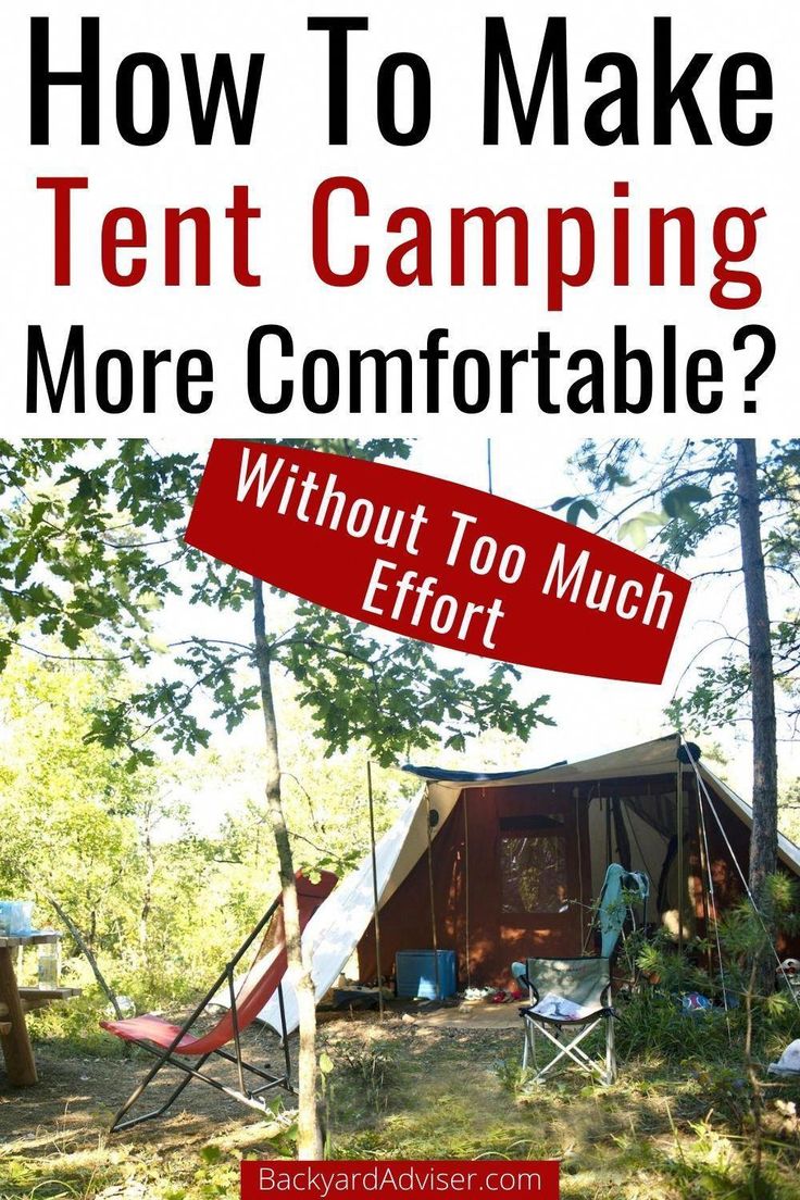 a tent with the words how to make tent camping more comfortable?