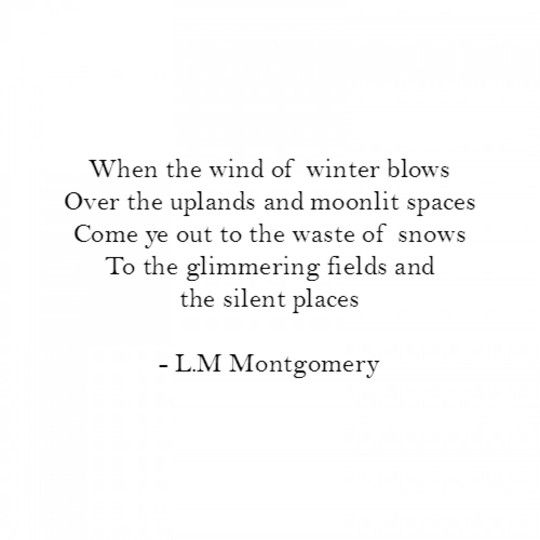 a quote from l m montgomery about the wind of winter blows over the uplands and moonlit spaces