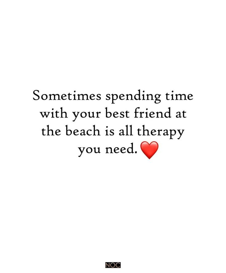 a quote that says sometimes spending time with your best friend at the beach is all therapy you need