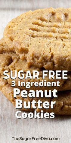 three peanut butter cookies stacked on top of each other with the words sugar free 3 ingredient peanut butter cookies