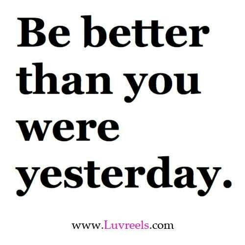 a black and white poster with the words be better than you were yesterday