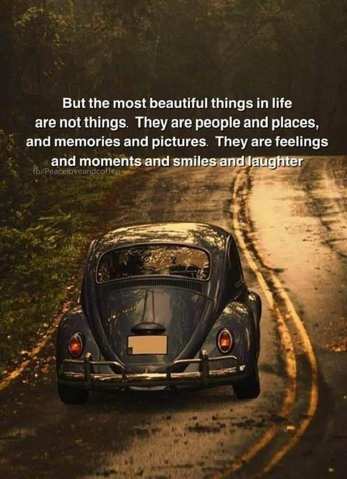 an old beetle driving down the road with a quote on it that says, but the most beautiful things in life are not things they are people and places