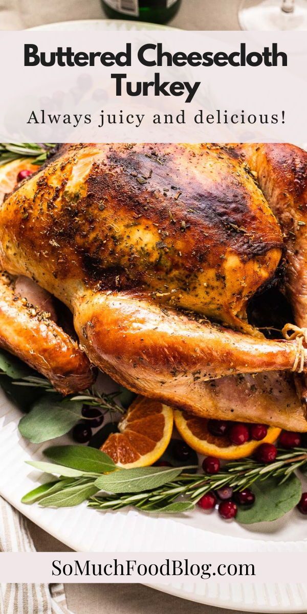 a roasted turkey on a platter with oranges and rosemary garnish, surrounded by text that reads buttered cheesecloth turkey always juicy and delicious