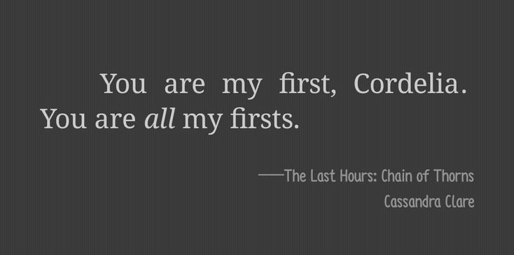 the quote for you are my first, cordella you are all my firsts