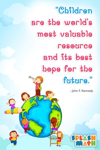 children are the world's most valuable resources and its best hope for the future