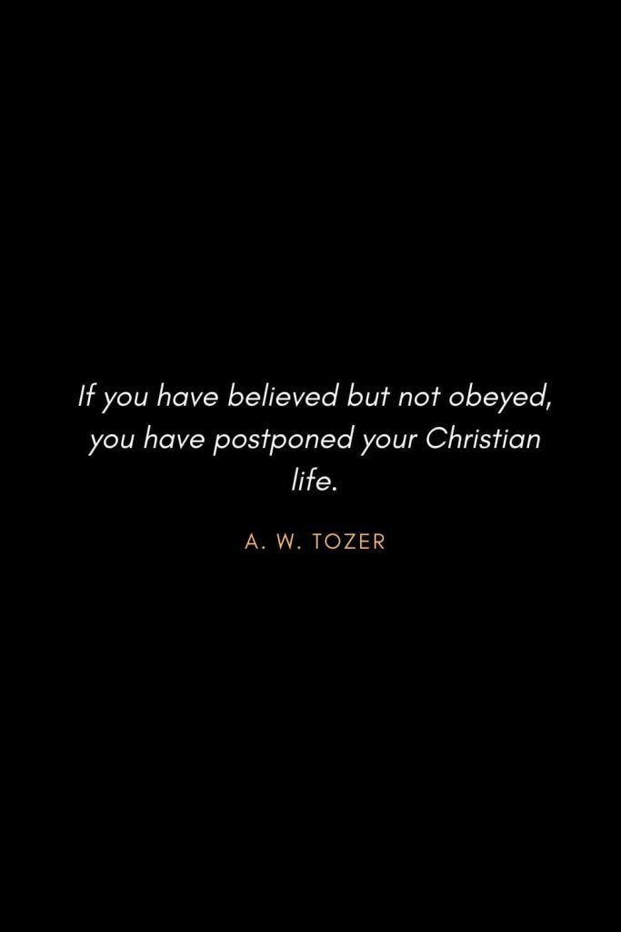 a black and white photo with a quote on it that says, if you have beloved but not obeyed, you have postponed your christian life