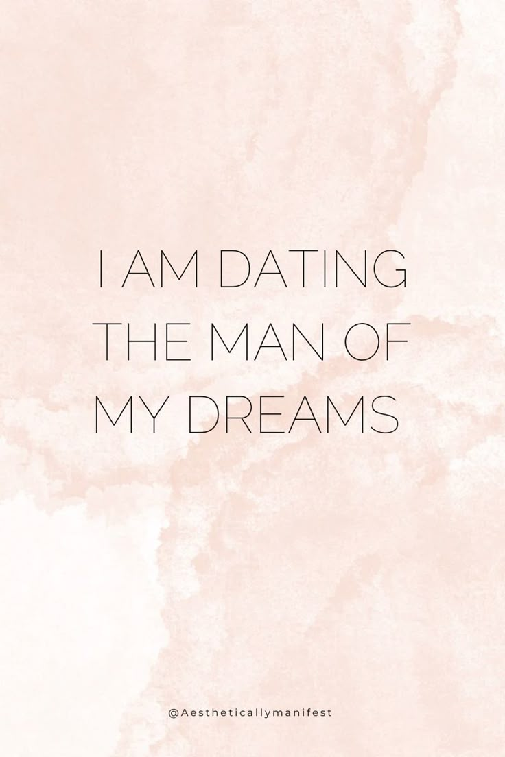 a quote that says i am dating the man of my dreams on a pink background