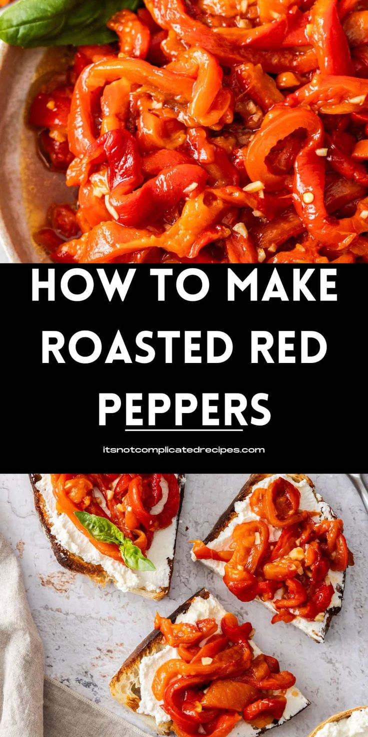 how to make roasted red peppers on toasted bread with text overlay that reads, how to make roasted red peppers