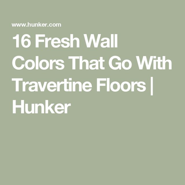 the words, 16 fresh wall colors that go with traverine floors / hunker