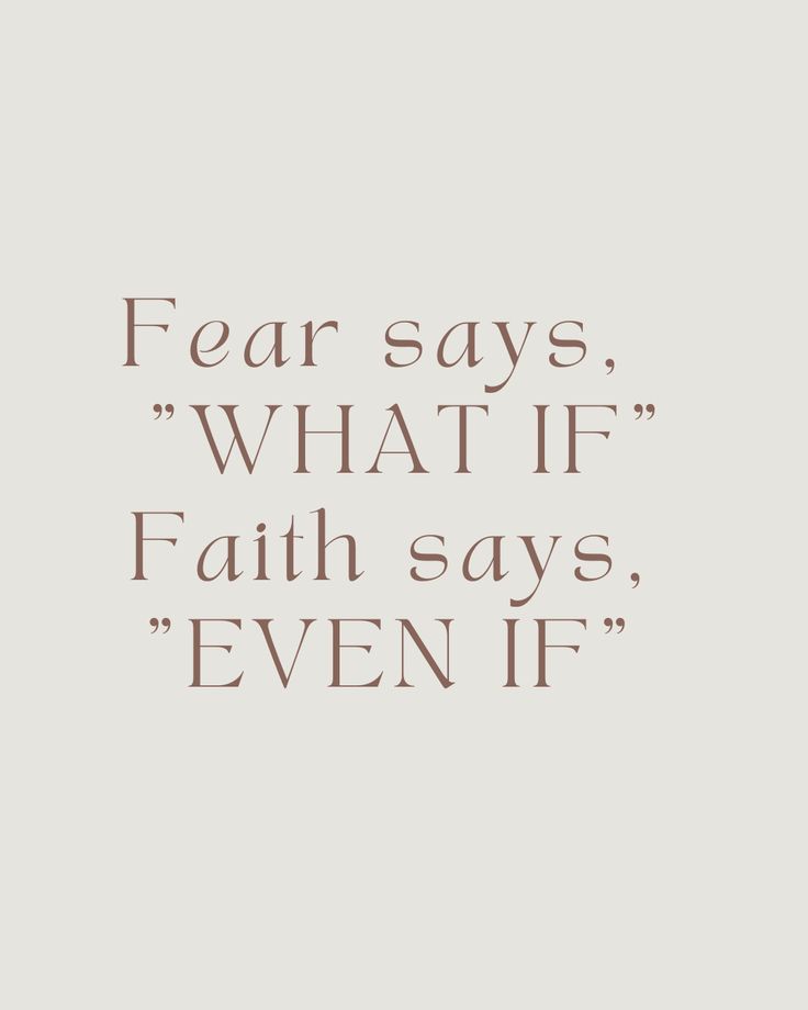 the words fear says what if faith says even if