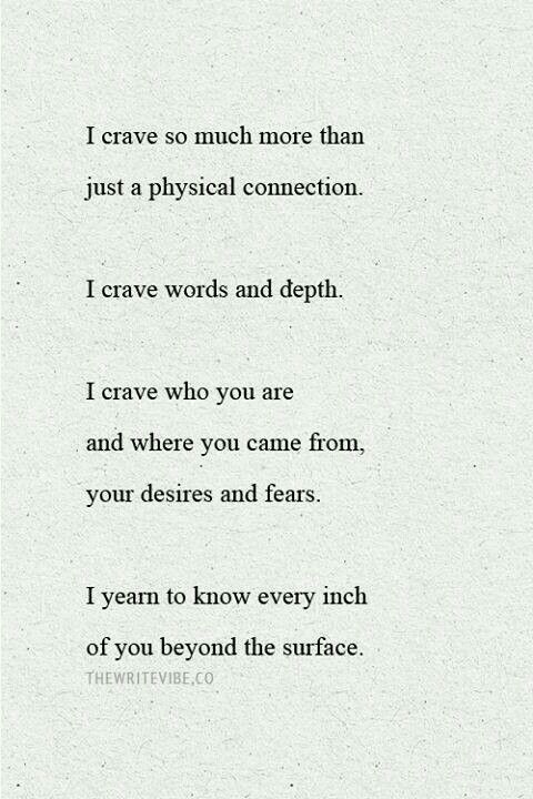 a poem written in black and white with the words i crave so much more than just a physical connection