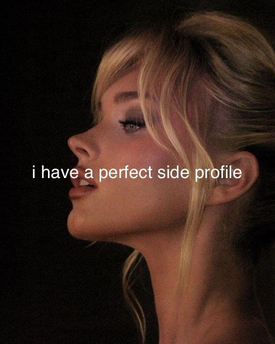 a woman's face with the words i have a perfect side profile