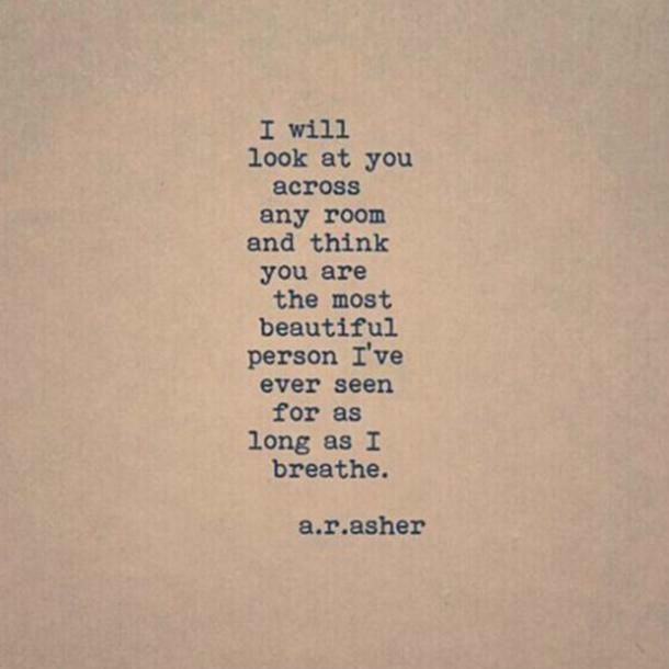 an old typewriter with the words i will look at you across any room and think you are the most beautiful person i've ever seen for as i long as i breathe