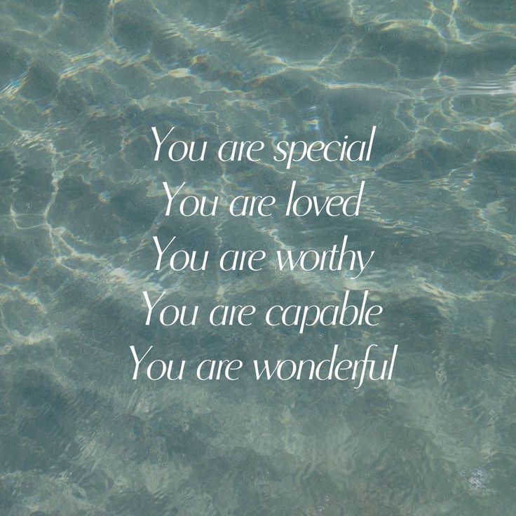 the quote you are special you are loved you are worthy you are capable you are wonderful