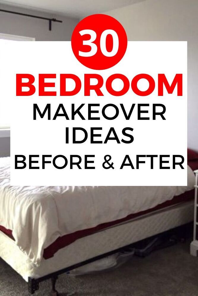 bedroom makeover ideas before and after with the text overlaying it that reads 30 bedroom makeover ideas before and after