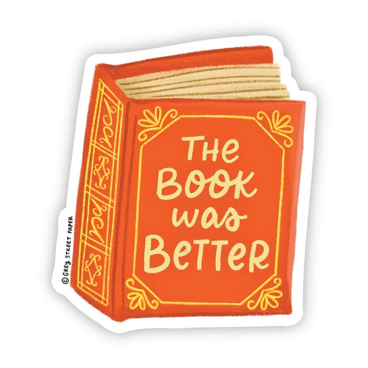 the book was better sticker on an orange book with yellow lettering that reads,'the book was better '