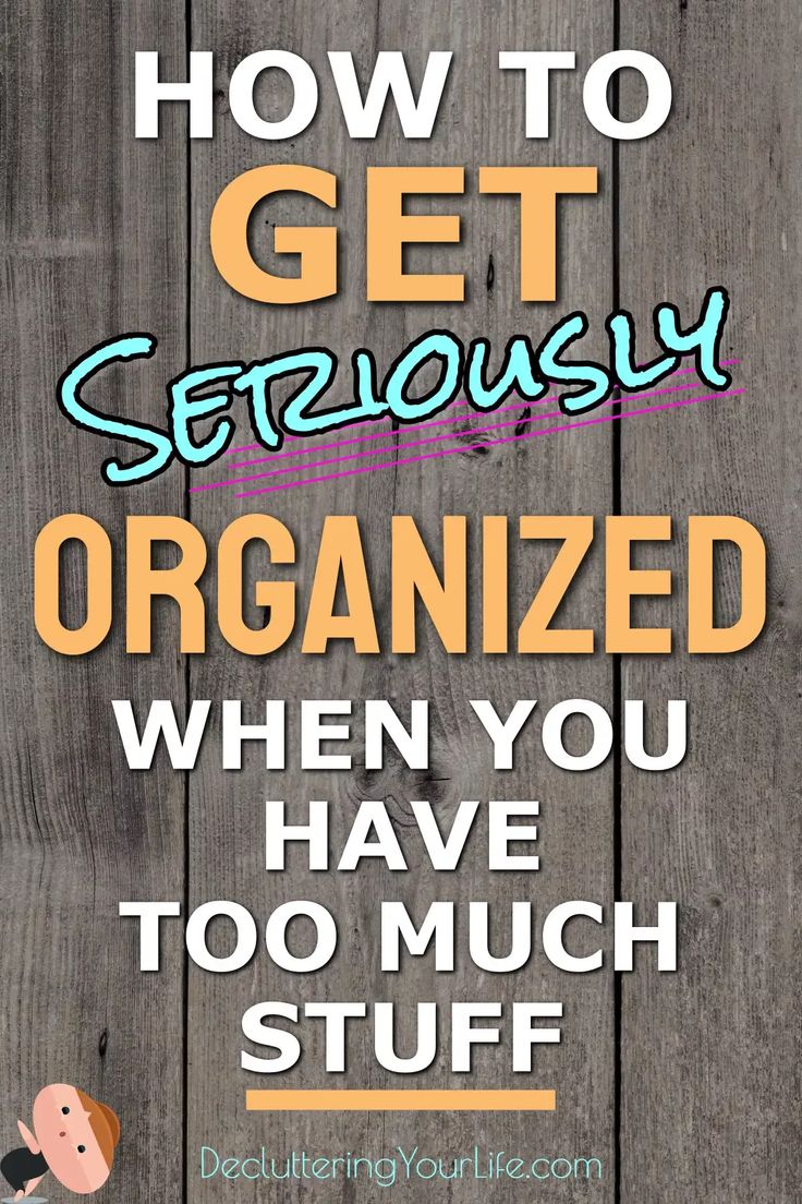 the words how to get seriously organized when you have too much stuff