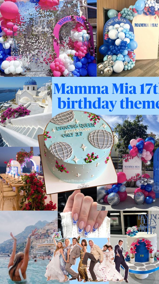 a collage of photos with balloons, cake and other things in the background text reads mamma mia 17 birthday theme