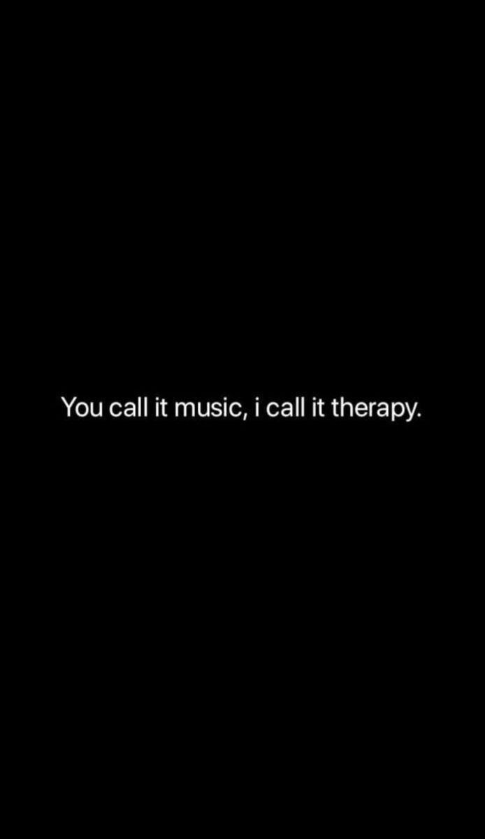 the words you call it music, i call it therapy are written in white on a black background