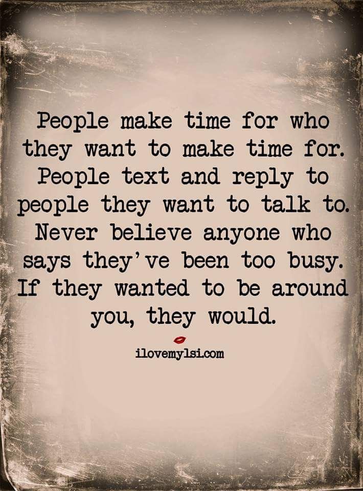 a quote that reads people make time for who they want to make time for people text and