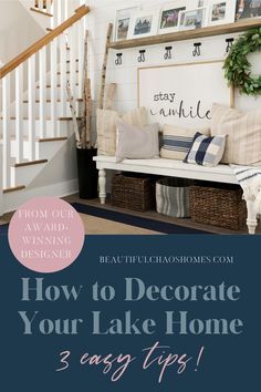 a living room with stairs and pictures on the wall that says how to decorate your lake home 3 easy tips