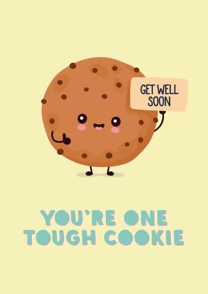 a cookie holding a sign that says get well soon you're one tough cookie