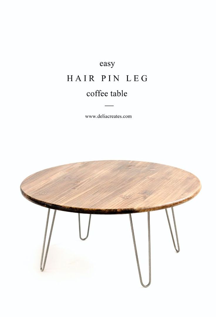 a coffee table with hair pin legs on it and the words easy hair pin leg coffee table