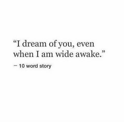 a quote that reads, i dream of you, even when i am wide awake