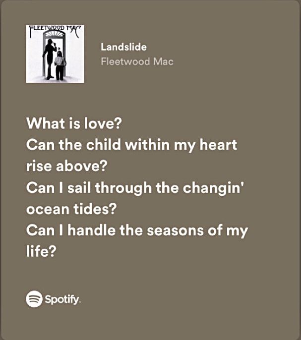 the text reads, what is love? can the child within my heart rise above? can i sail through the changing ocean tides? can i handle the seasons of my life?