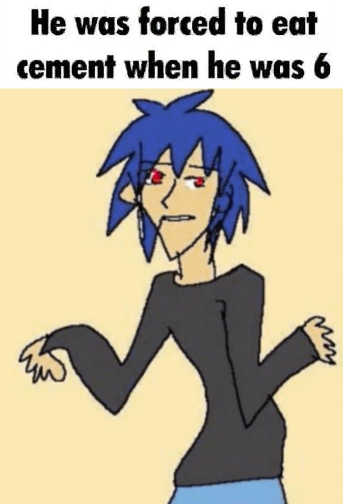 an image of a cartoon character with blue hair and text that reads he was forced to eat cement when he was 6