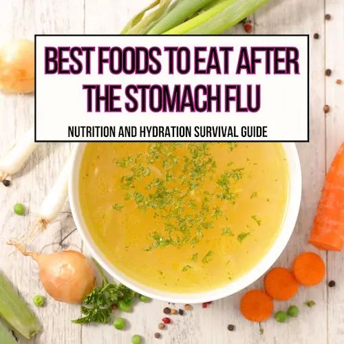 Best Foods to Eat After the Stomach Flu: Nutrition & Hydration Survival Guide - Moderately Messy RD Foods To Eat After Stomach Bug, Good Food For Upset Stomach, Recipes For Stomach Bug, Best Food To Eat After Stomach Bug, Recipes For Sick Stomach, Food Easy On Stomach, Foods For Stomach Ache, Foods To Eat When You Have A Stomach Bug, Soup For Stomach Ache