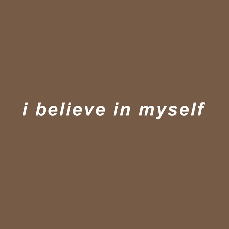 the words i believe in myself are white on a brown background with a black border