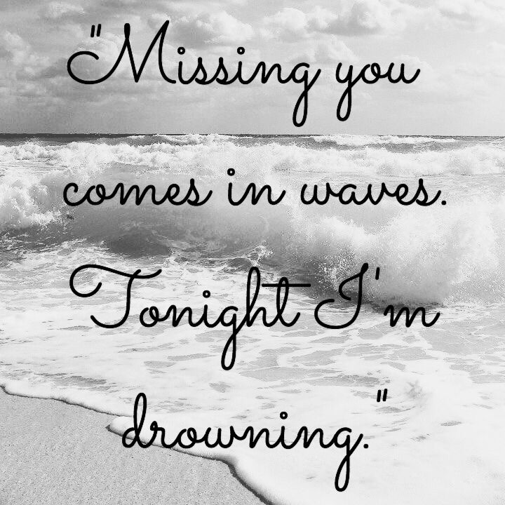 a black and white photo with the words, missing you comes in waves tonight i'm