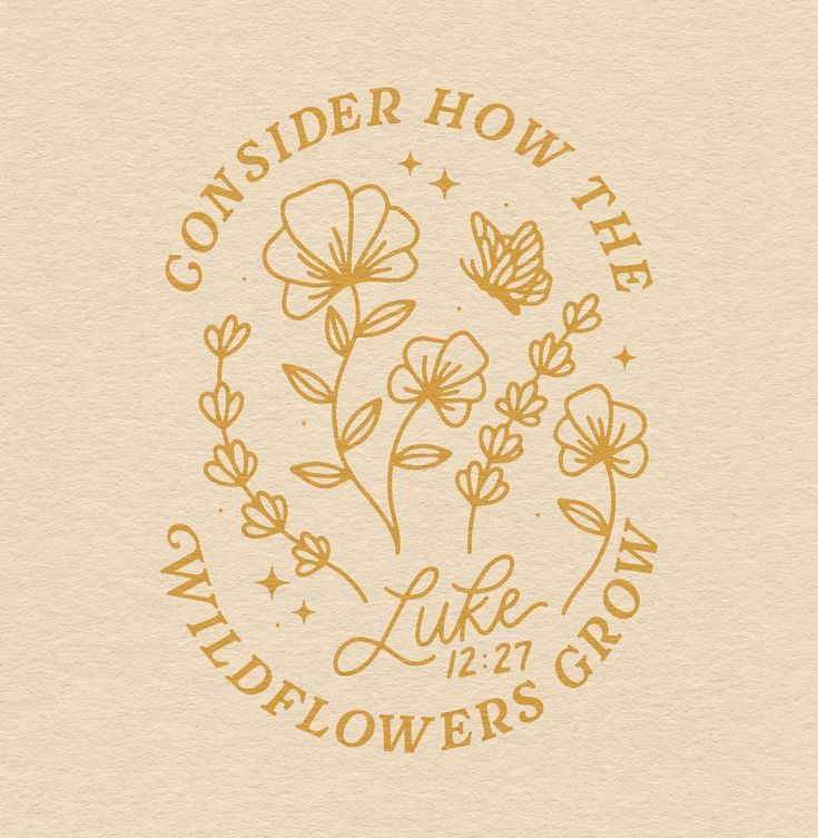 a white paper with gold foil on it and the words, consider how the wildflowers grow