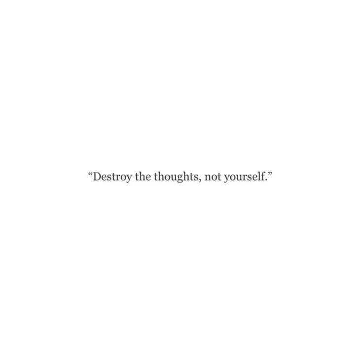 the words destroy the thoughts, not yourself are written in black on a white background