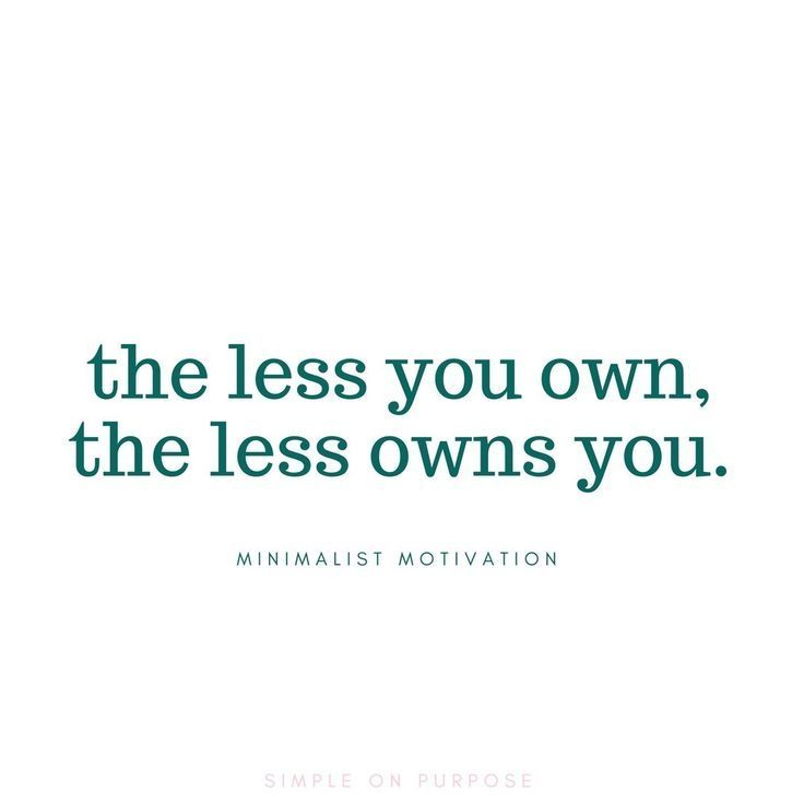 the less you own, the less owns you minimalist motivational quote on purpose