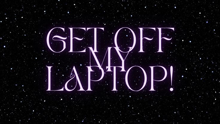 the words get off my laptop are lit up in purple