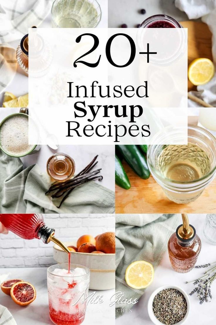 the top 20 infused syrup recipes to make your own homemade, delicious and mouthwatering cocktails