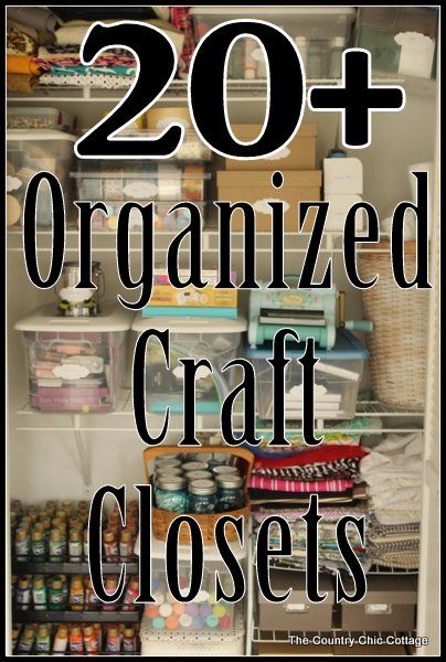 organized craft closet with text overlay that reads 20 + organized craft closets