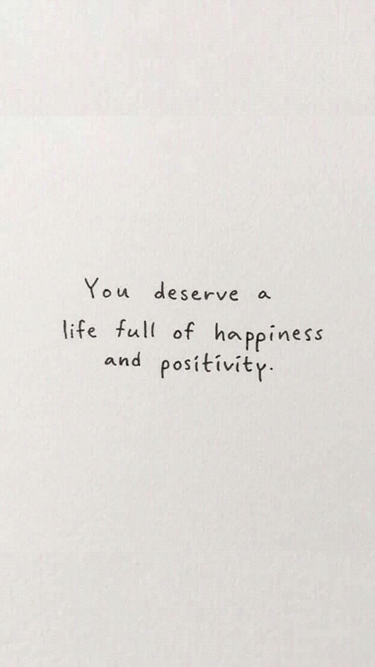 a white piece of paper with writing on it that says, you deserves a life full of happiness and positivity