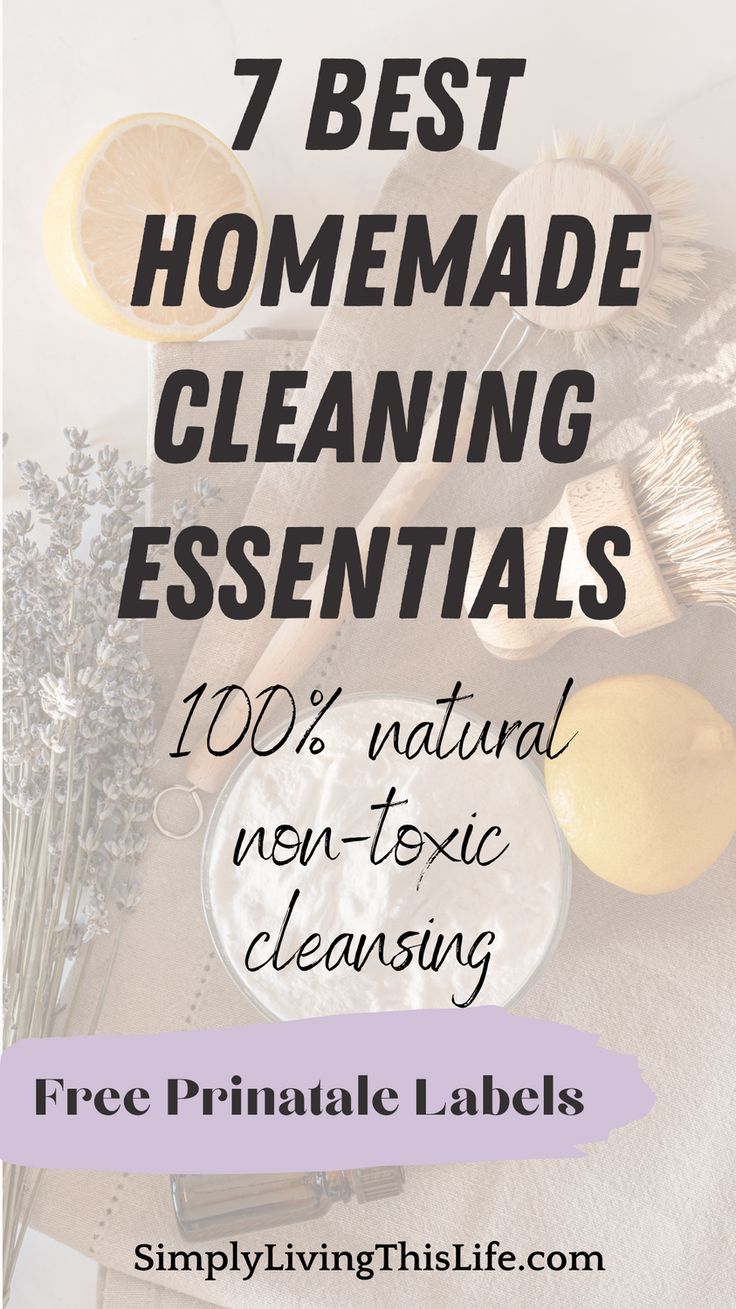 the 7 best homemade cleaning essentials for natural and non - exotic cleaning with free printable labels