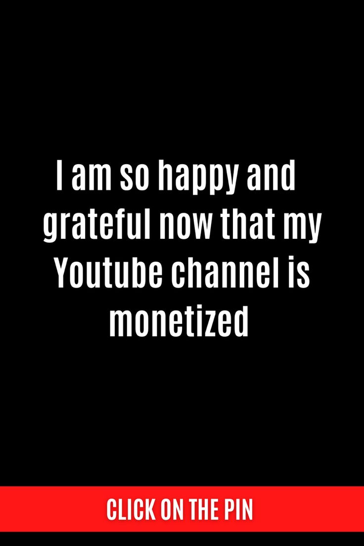 a black background with the words i am so happy and grateful now that my youtube channel is monetized click on the pin