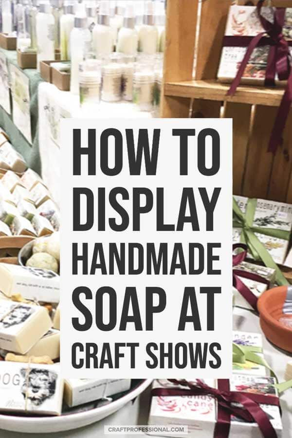 a sign that says how to display handmade soap at craft shows