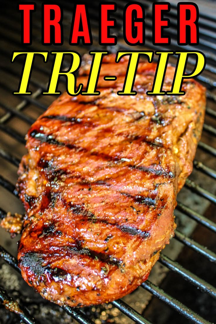 grilled steak on the grill with text reading traeger tri tip