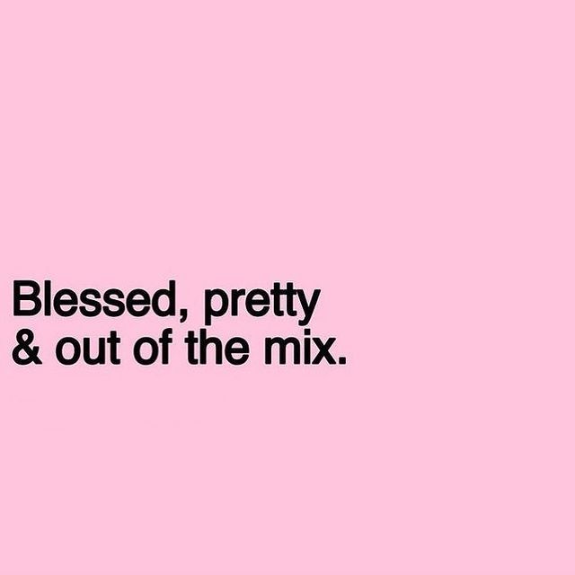 a pink background with black text that reads, blessing pretty & out of the mix