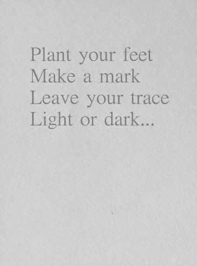 an old book with the words plant your feet make a mark leave your trace light or dark