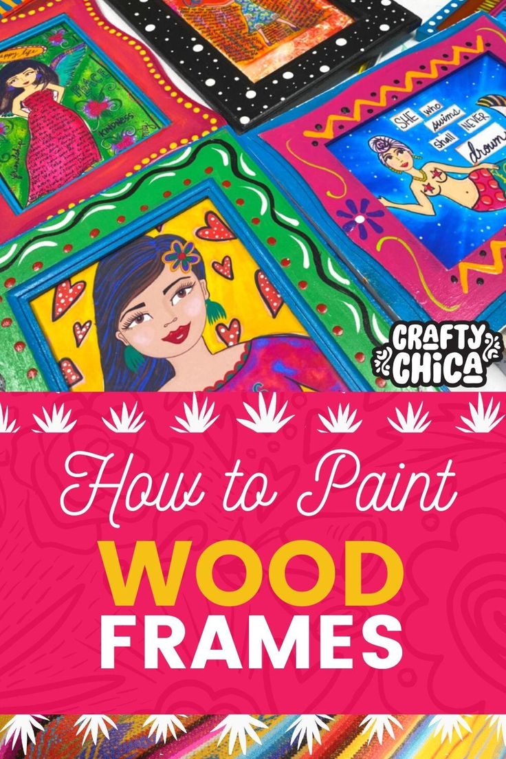 the cover of how to paint wood frames with text overlays that reads, how to paint wood frames