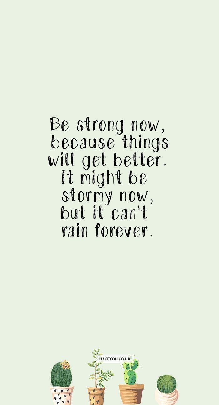 three potted plants with the quote be strong now because things will get better it might be story now, but it can't rain forever