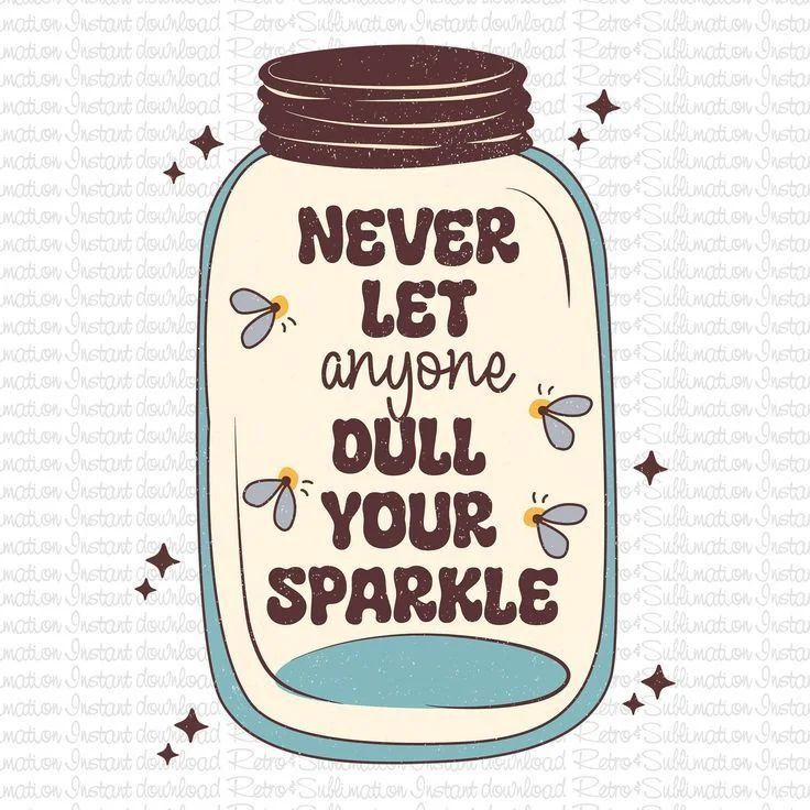 a mason jar with the words never let anyone dull your sparkle